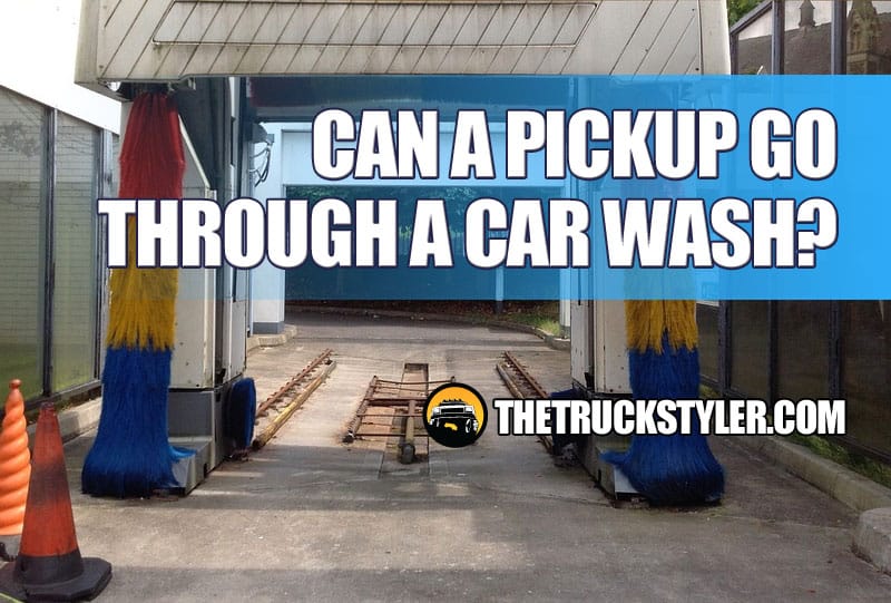 Can you take a pickup truck through a car wash