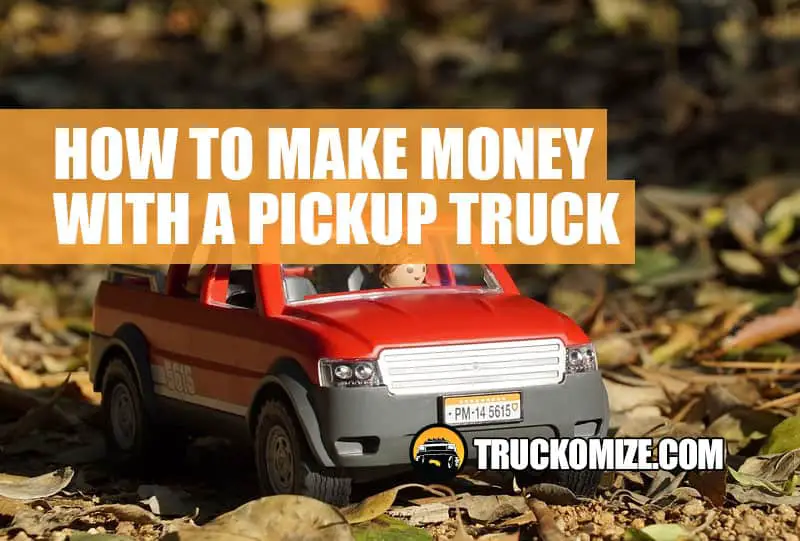 how-to-make-money-with-a-pickup-truck-11-easy-ways-to-earn-side