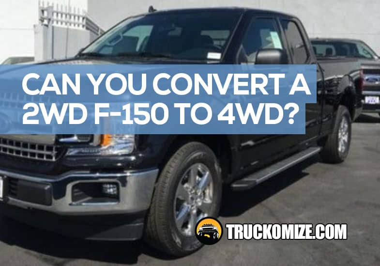 2WD to 4WD conversion ford F-150