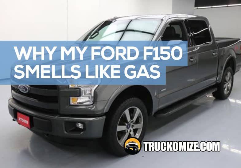 Ford f150 smells like gas