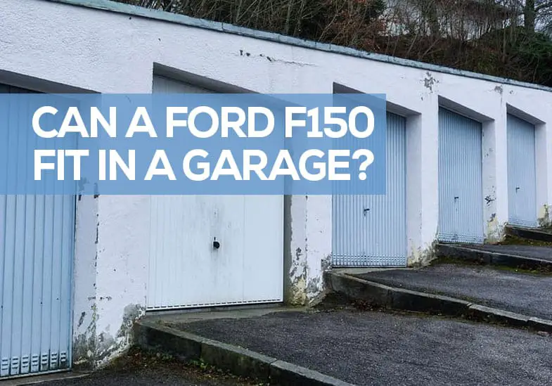 Can a Ford F150 Fit in A Garage