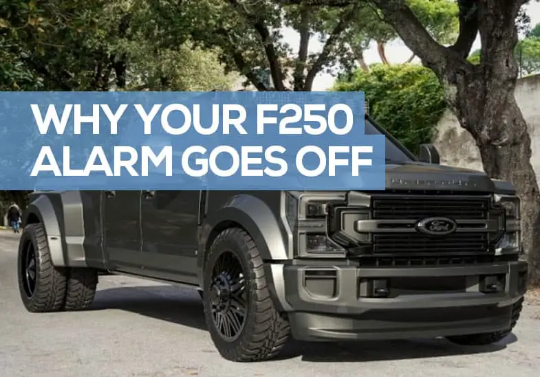 Why Does My F250 Alarm Keep Going Off Randomly (Disable / Fix)