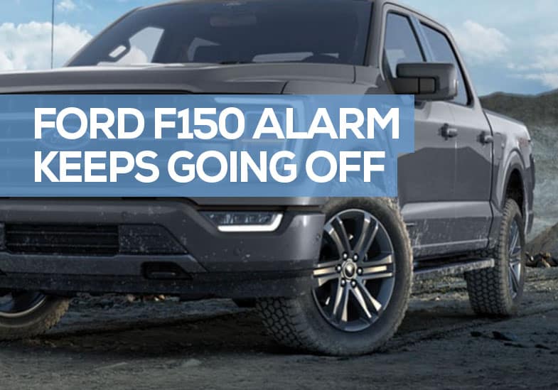 why does my f150 alarm keep going off